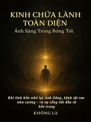 cover image of Kinh Chữa Lành Toàn Diện – Ánh Sáng Trong Bóng Tối